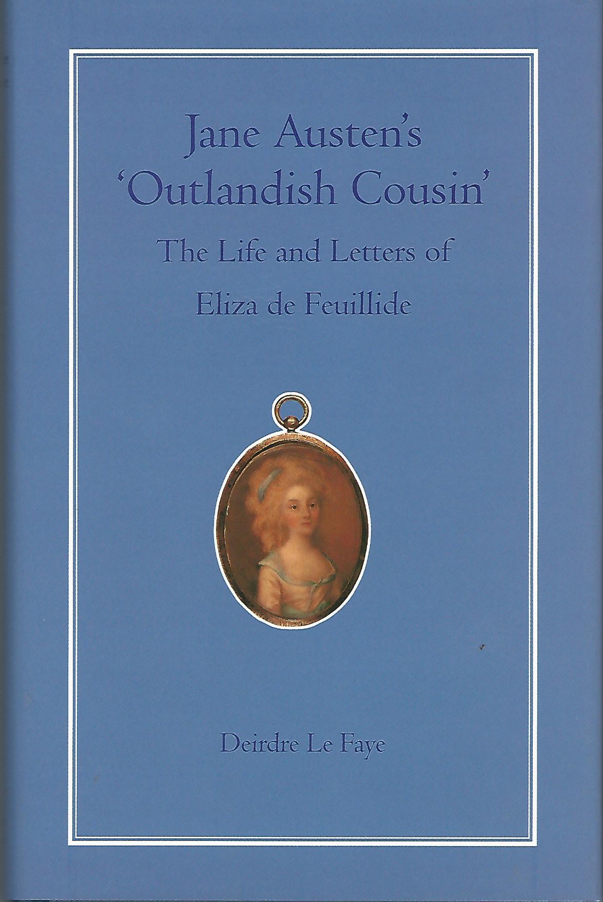 Jane Austen's Outlandish Cousin: The Life and Letters of Elliza De