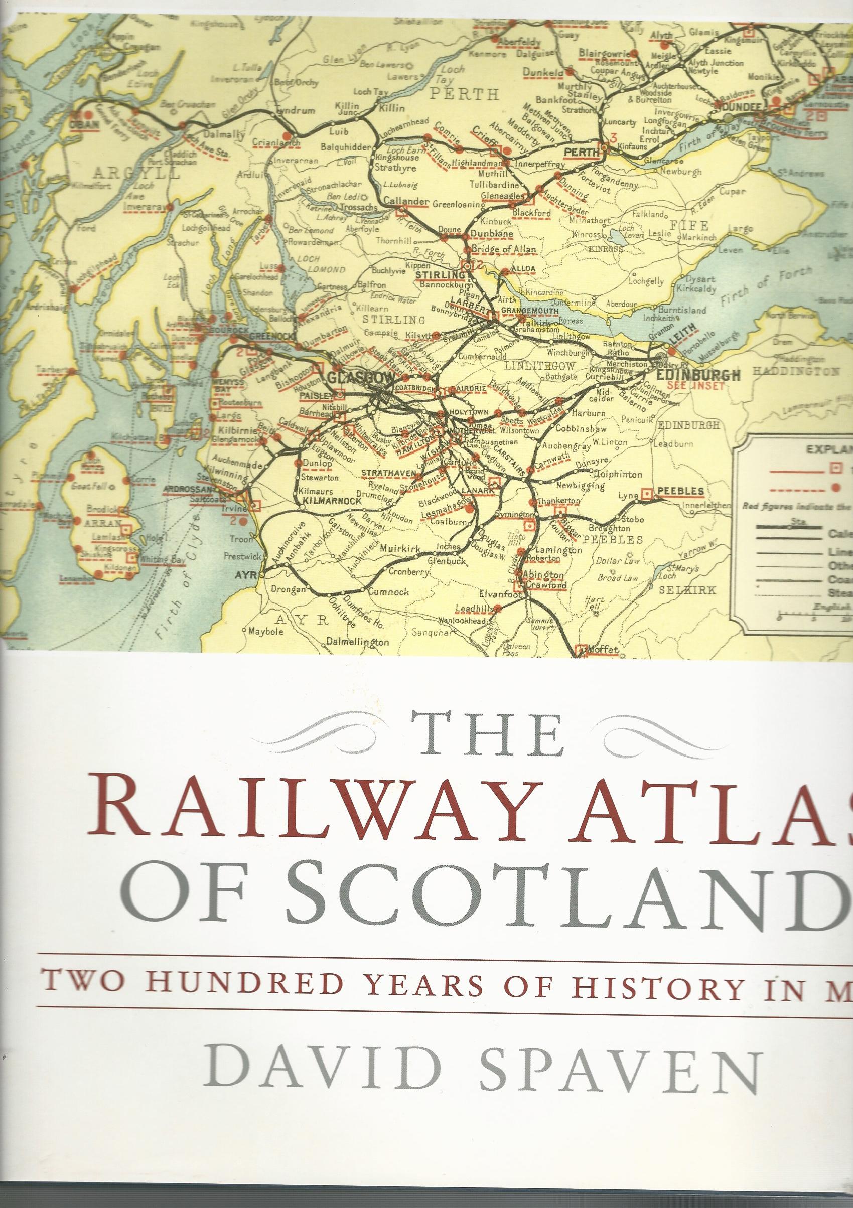 The Railway Atlas of Scotland: Two Hundred Years of History in Maps.