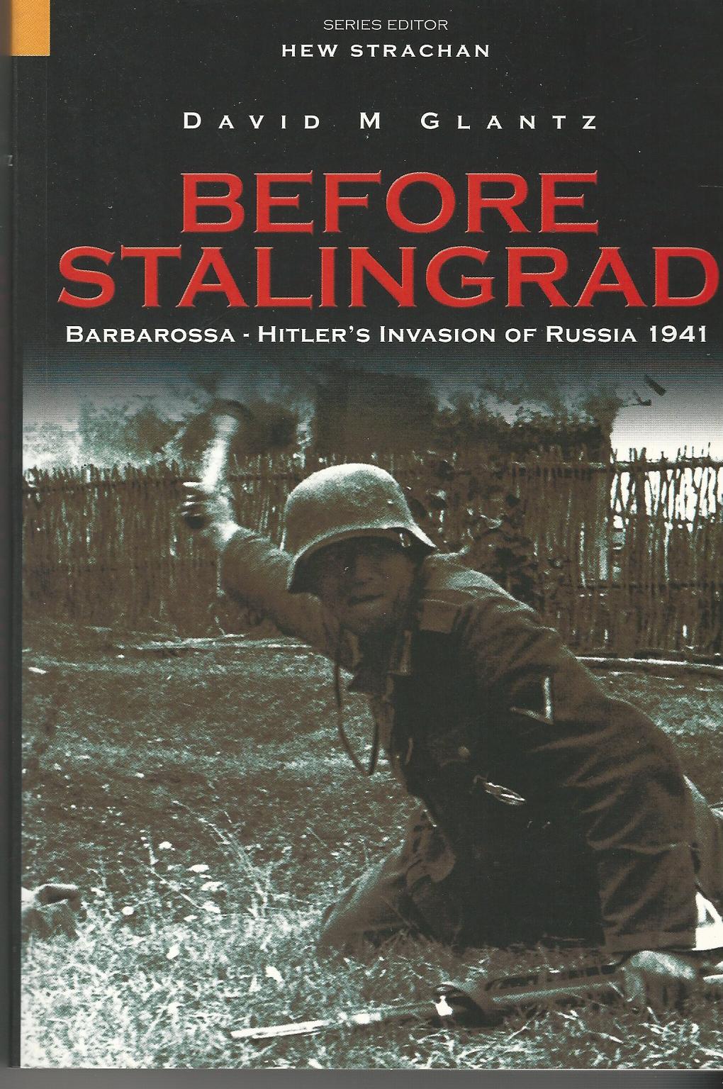 Before Stalingrad: Barbarossa, Hitler's Invasion of Russia 1941 ...