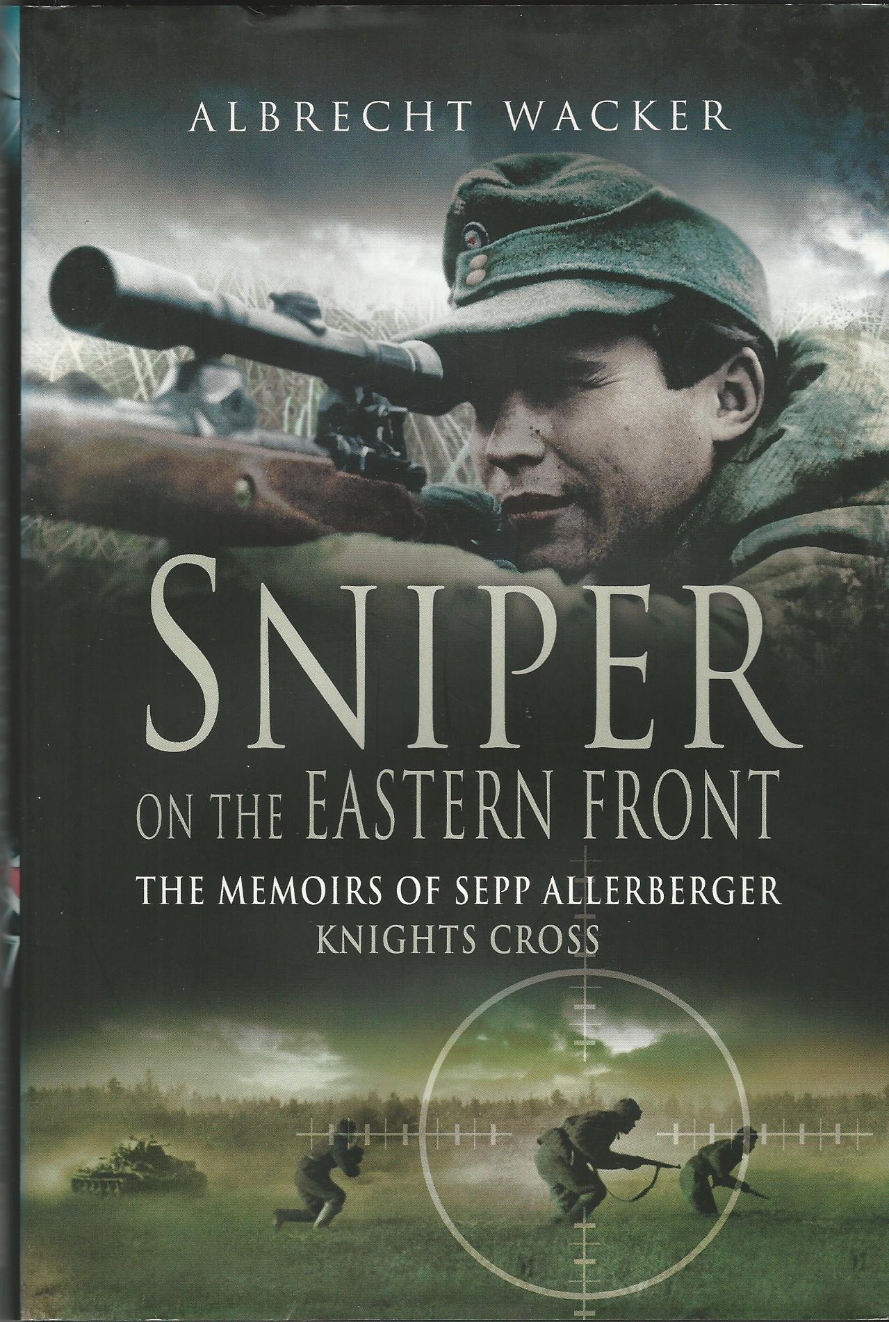 Sniper on the Eastern Front: The Memoirs of Sepp Allerberger, Knight's ...