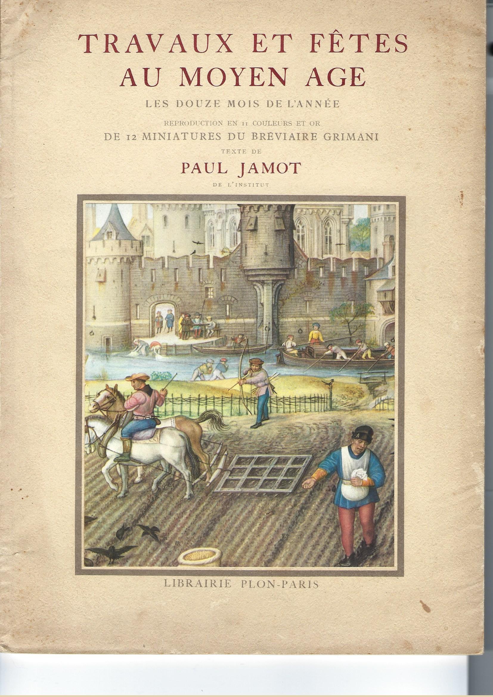 Travaux et Fetes au Moyen Age: Les Douze Mois de l'Annee.