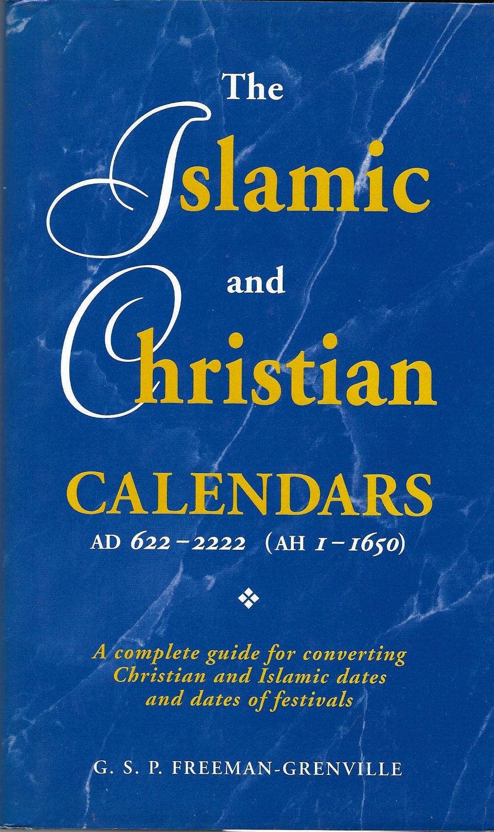 The Islamic and Christian Calendars AD 6222222 (AH 11650) A Complete